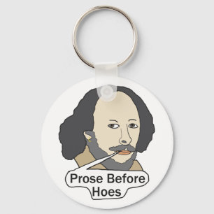 Funny Shakespeare Quote - Prose Before Hoes Key Ring