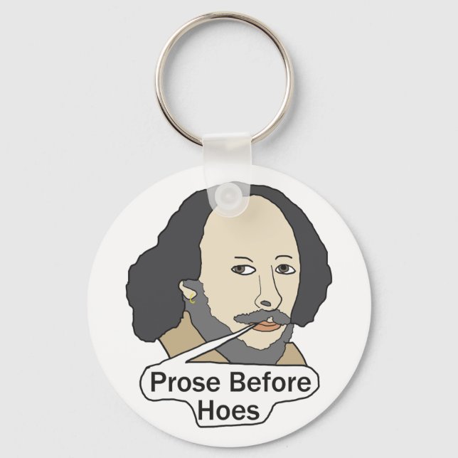 Funny Shakespeare Quote - Prose Before Hoes Key Ring (Front)