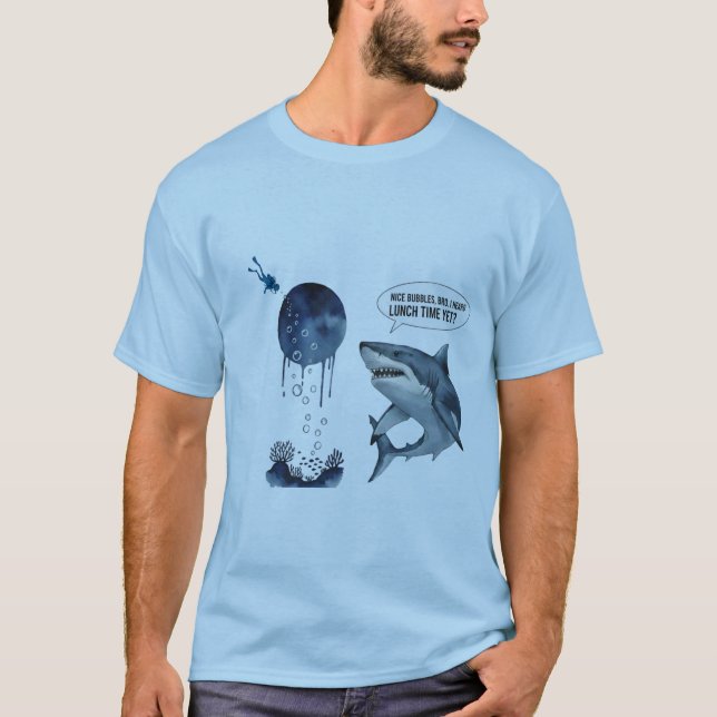 Funny shark diver lunch time :nice bubbles bro T-Shirt (Front)
