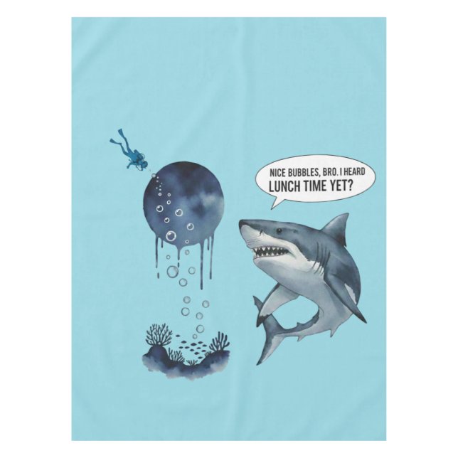 Funny shark diver lunch time :nice bubbles bro tablecloth (Front)