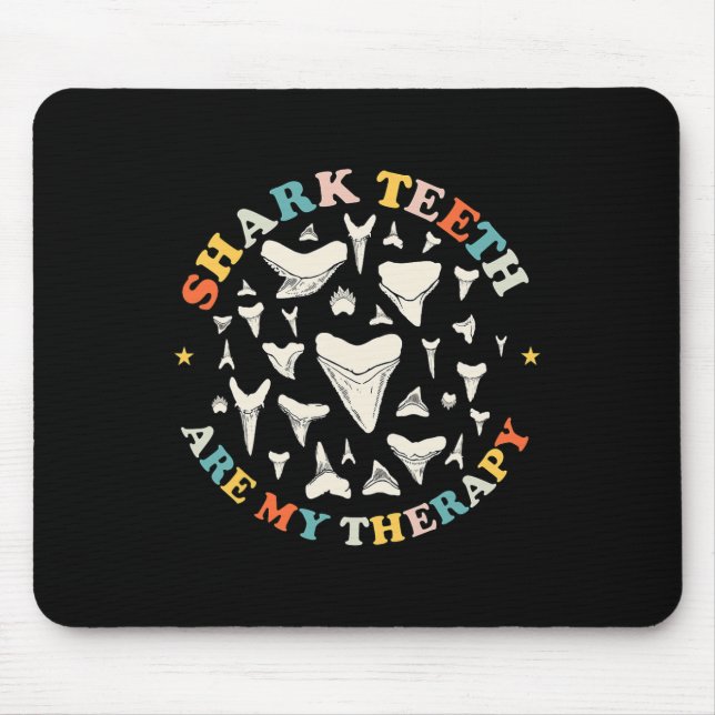 Funny Shark Teeth Are My Therapy Animal Fossil Hun Mouse Pad (Front)