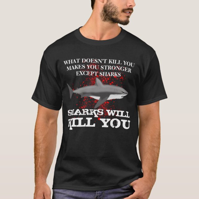 Funny Sharks will Kill You T-Shirt (Front)