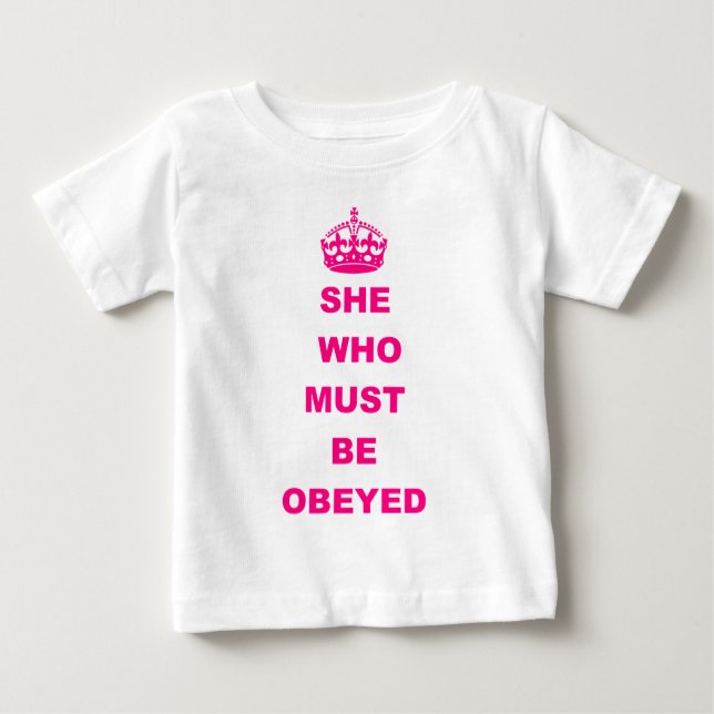 Funny she who must be obeyed text baby T-Shirt (Front)