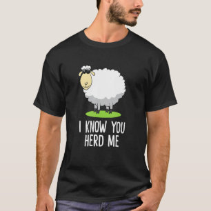 Funny Sheep I Know You Herd Me Cute Sheep Lover S T-Shirt