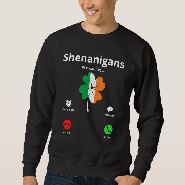 Funny Shenanigans Are Calling St Patricks Day Iris Sweatshirt (Front)
