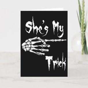 Funny She's My Trick Skeleton Halloween Easy Coupl Card