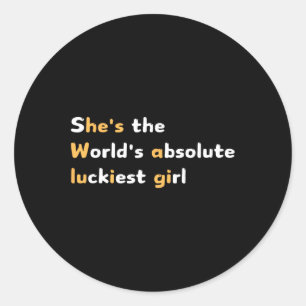 Funny She's The Worlds Absolute Luckiest Girl Aliv Classic Round Sticker