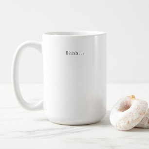 Funny Shhh Morning Mood Quote Coffee Mug