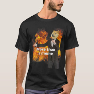 Funny Shiba Meme " More Than A Meme" With Fire T-Shirt