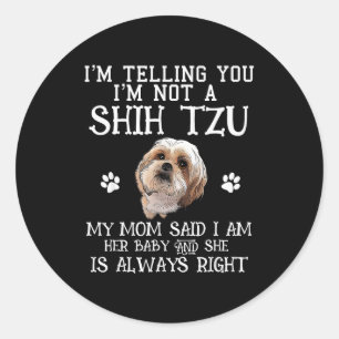 Funny Shih Tzu Shihtzu Gift Mom Mama Baby Pet Dog Classic Round Sticker