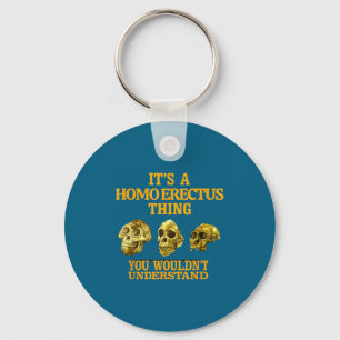 Funny Shirt Homo Erectus Anthropology Paleoanthrop Key Ring