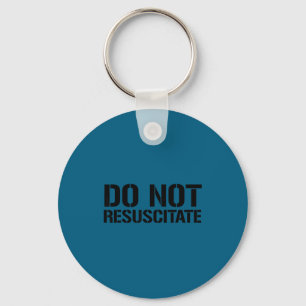 Funny Shirt Not Resuscitate Medical Mortuary Dnr Key Ring