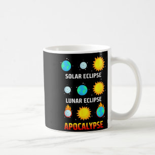 Funny Shirt Solar Eclipse Lunar Eclipse Apocalypse Coffee Mug