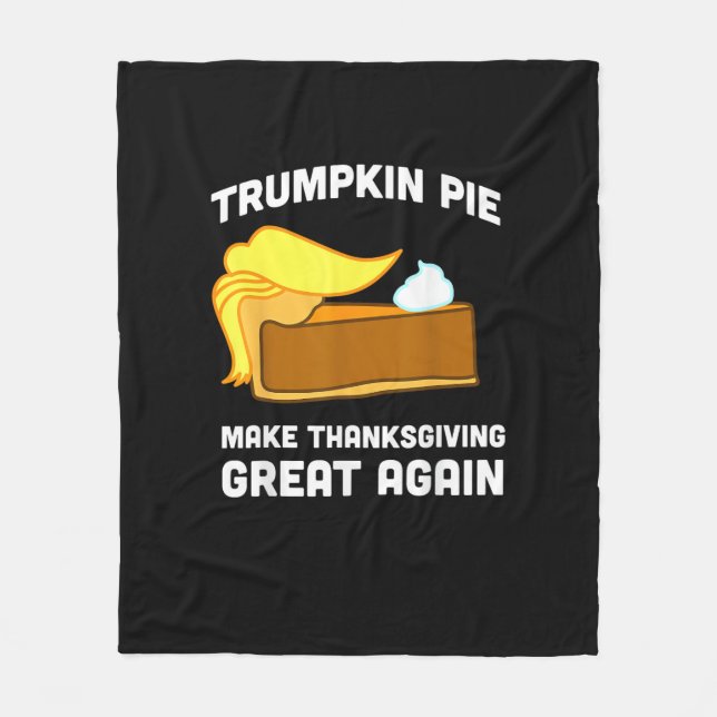 Funny Shirt Trumpkin Pie Make Thanksgiving Great A Fleece Blanket (Front)