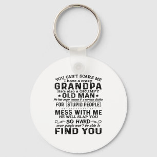 Funny Shirt You Can't E Me I Have A Crazy Grandpa Key Ring