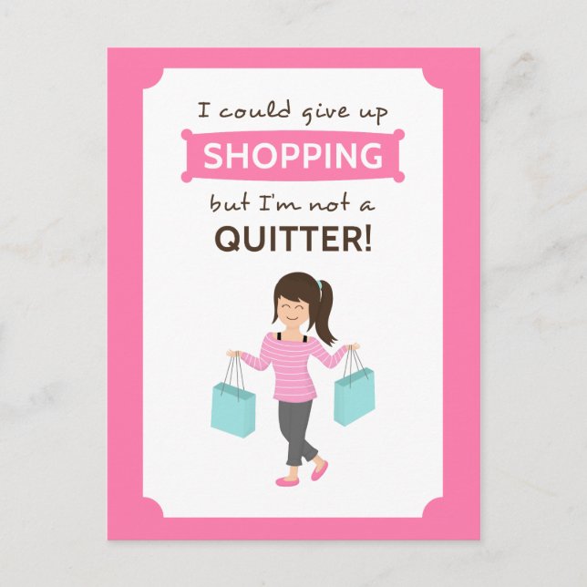 Funny Shopping Quote Not a Quitter For Her Postcard (Front)
