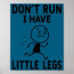 Funny short legs humor jokes don't run, have littl poster