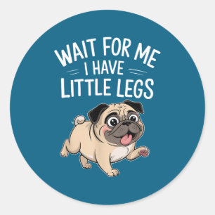 Funny short legs jokes meme wait for - have little classic round sticker