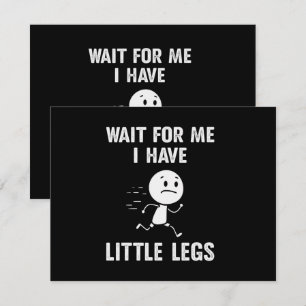Funny Short Legs Jokes Memes Wait for Me Invitation
