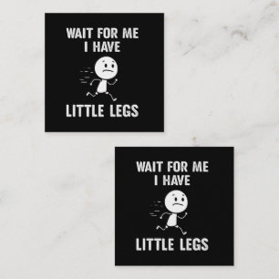 Funny Short Legs Jokes Memes Wait for Me Square Business Card