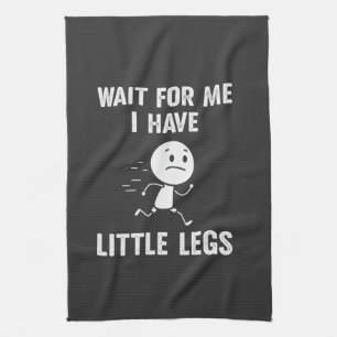 Funny Short Legs Jokes Memes Wait for Me Tea Towel