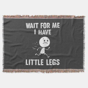 Funny Short Legs Jokes Memes Wait for Me Throw Blanket