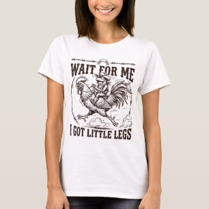 Funny Short Legs Jokes Wait For Me I Have Little L T-Shirt