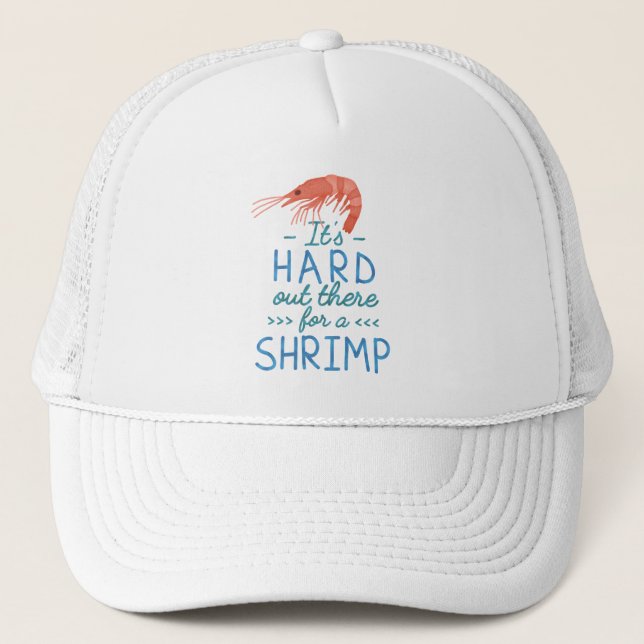 Funny Short People Hard Out There for a Shrimp Trucker Hat (Front)