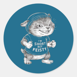 Funny Short Quote, I'm Short But Feisty, Cool Litt Classic Round Sticker