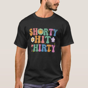 Funny Shorty Hit Thirty Turning 30th Birthday Hell T-Shirt