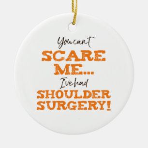 Funny Shoulder Surgery Recovery ‘Scare’ Ceramic Ornament
