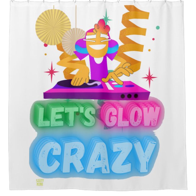 funny shower curtain  "LET'S GLOW CRAZY" (Front)
