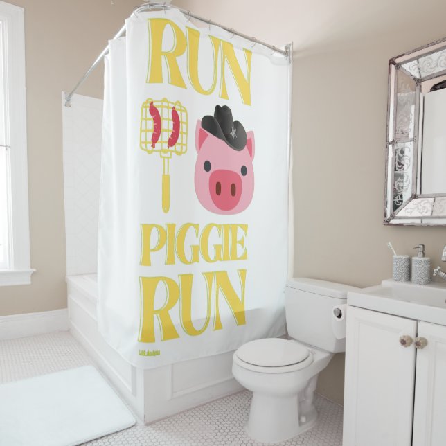 funny shower curtain  "RUN PIGGIE" (In Situ)