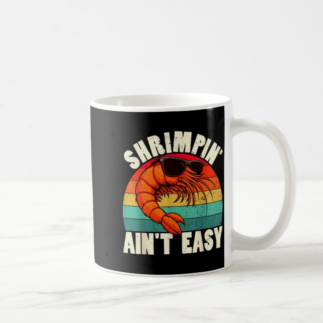 Funny Shrimn' Ain't Easy Shrimp Cool Fishing Fishe Coffee Mug (Right)