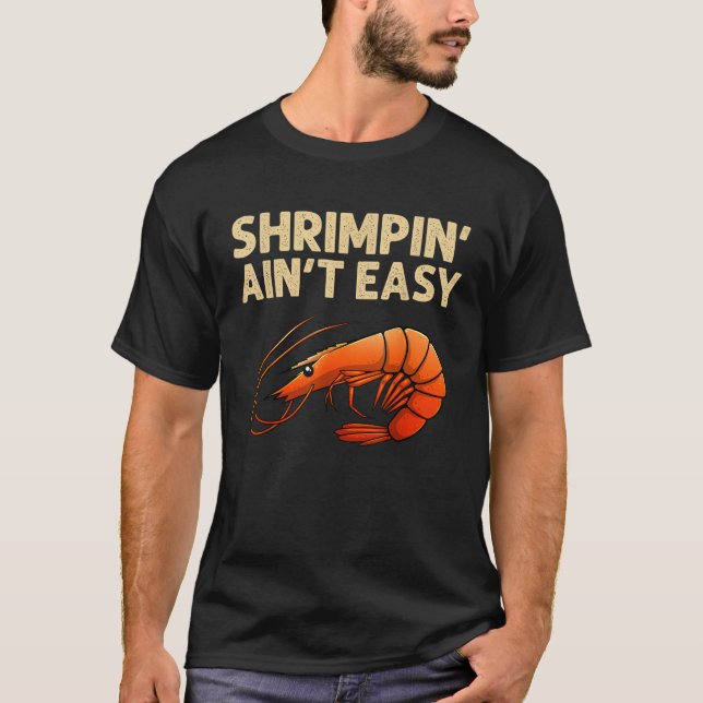 Funny Shrimpin Ain t Easy Shrimp Gift Cool Fishing T-Shirt (Front)