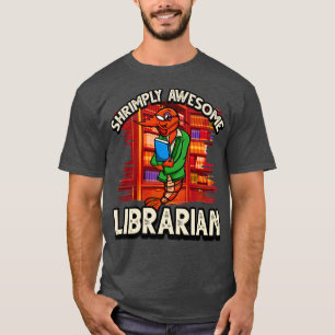 Funny ShrimpPrawn Pun Shrimply Awesome librarian T-Shirt