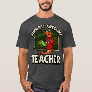 Funny ShrimpPrawn Pun Shrimply Awesome teacher T-Shirt