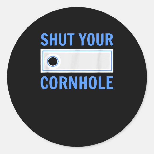 funny shut your cornhole classic round sticker (Front)