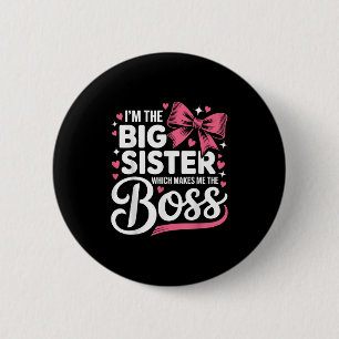 Funny Sibling I'm The Big Sister Which Makes Me Th 6 Cm Round Badge