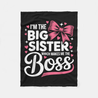Funny Sibling I'm The Big Sister Which Makes Me Th Fleece Blanket