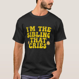 Funny Siblings Gifts Ideas I m the sibling That Cr T-Shirt