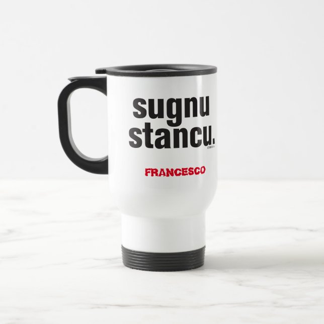 Funny Sicilian Saying Sugnu Stancu  Travel Mug (Left)