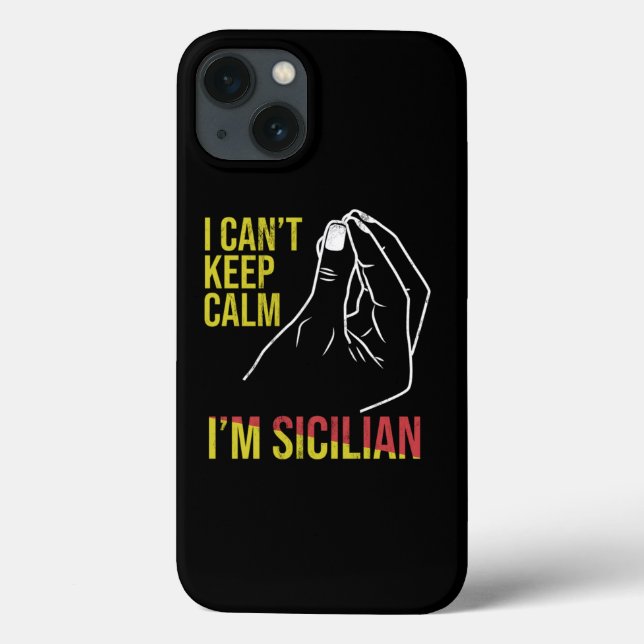 Funny Sicily I CanT Keep Calm IM Sicilian Italian  Case-Mate iPhone Case (Back)