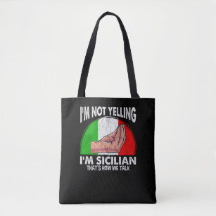Funny Sicily Quote for Yelling Sicilian Tote Bag