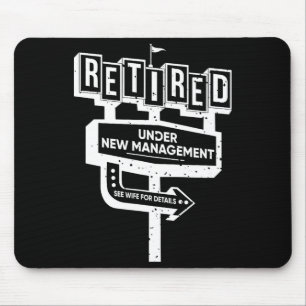 Funny Sign Retired Under New Management See Wife F Mouse Pad