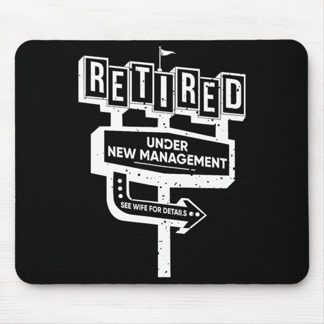 Funny Sign Retired Under New Management See Wife F Mouse Pad (Front)