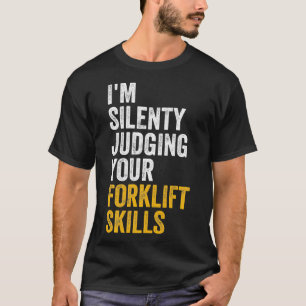Funny Silently Judging Your Forklift Skills Forkli T-Shirt
