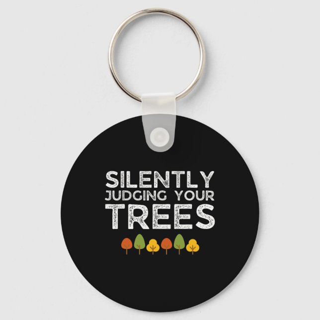 Funny Silently Judging Your Trees Arborist Tree Cl Key Ring (Front)