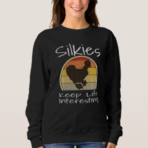 Funny Silkies Keep Life Interesting Chicken Lover Sweatshirt