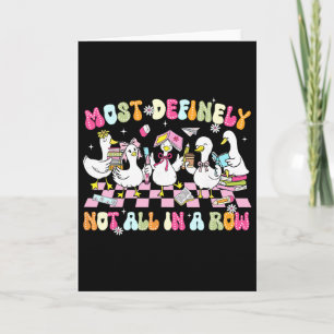 Funny Silly Goose Most Definitely Not All In A Row Card